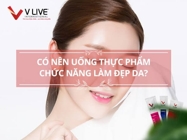 Lưu ý quan trọng khi uống thực phẩm chức năng làm đẹp da