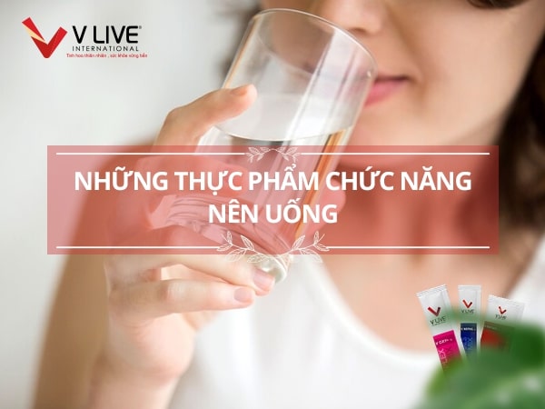 Những thực phẩm chức năng nên uống