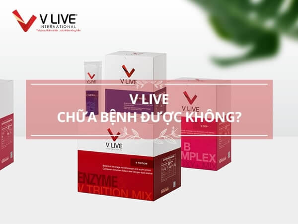 Sản phẩm của V Live có chữa bệnh được không