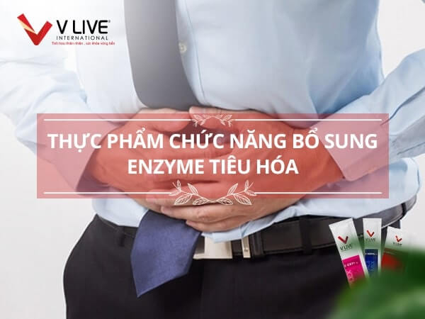 Có nên dùng thực phẩm chức năng bổ sung enzyme tiêu hóa?