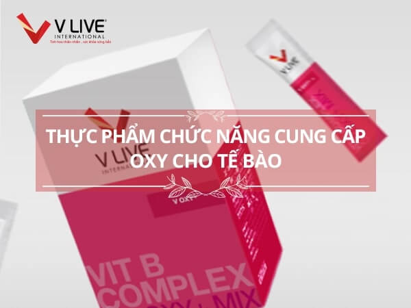 Thực phẩm chức năng cung cấp oxy cho tế bào V-Oxy+ có tốt không?