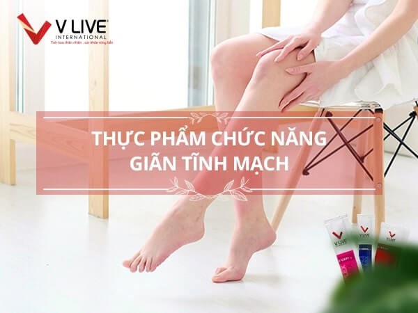 Thực phẩm chức năng giãn tĩnh mạch