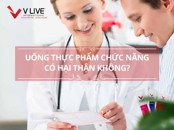 Uống thực phẩm chức năng có hại thận không