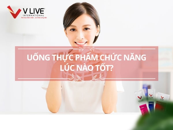 Nên uống thực phẩm chức năng vào khi nào hiệu quả nhất?