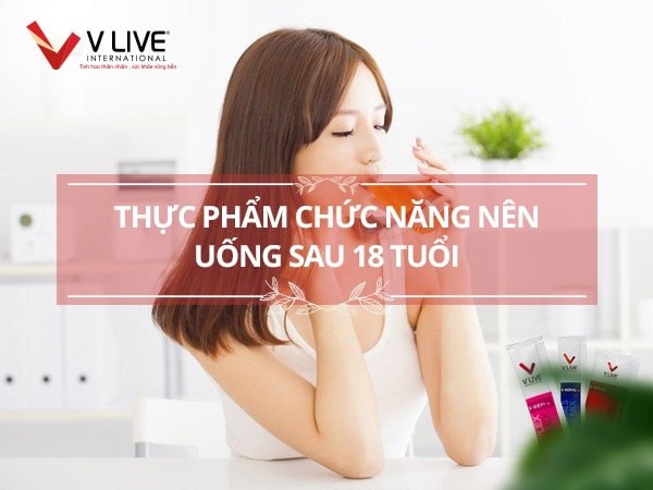 Sau 18 tuổi nên uống thực phẩm chức năng gì?