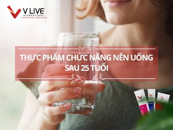 Sau 25 tuổi nên uống thực phẩm chức năng gì?