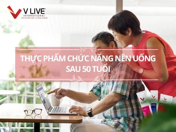 Sau 50 tuổi nên uống thực phẩm chức năng gì?