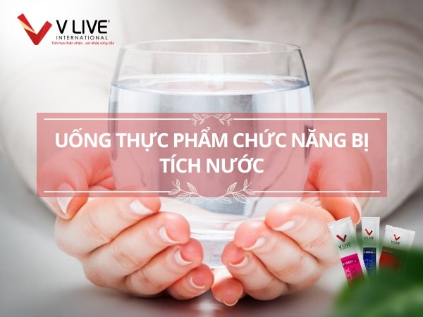 Uống thực phẩm chức năng bị tích nước, sưng phù ở tay, chân, mặt