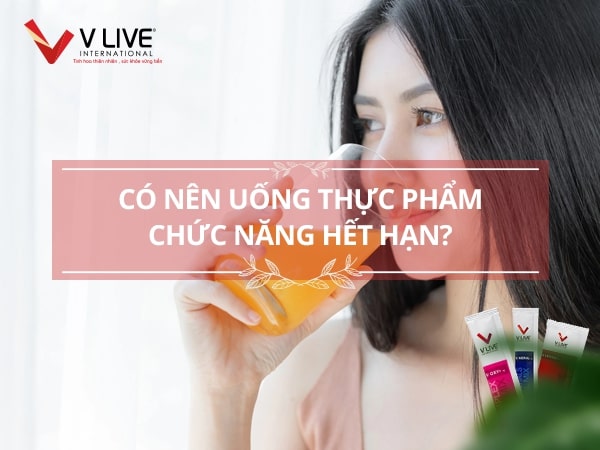 Uống thực phẩm chức năng hết hạn có sao không?