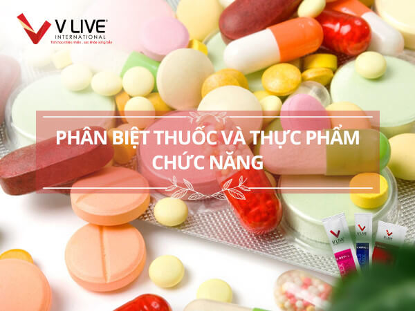 Hướng dẫn phân biệt thuốc và thực phẩm chức năng dễ dàng nhất