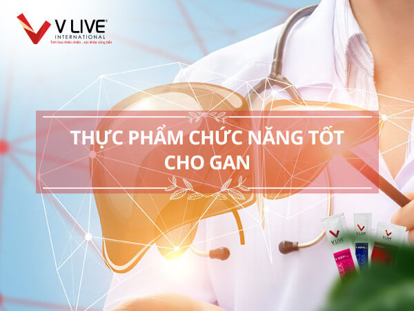 Top 10 thực phẩm chức năng tốt cho gan, giải độc mát gan