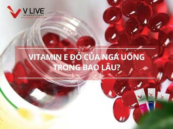 Vitamin E đỏ của Nga uống trong bao lâu là tốt nhất?