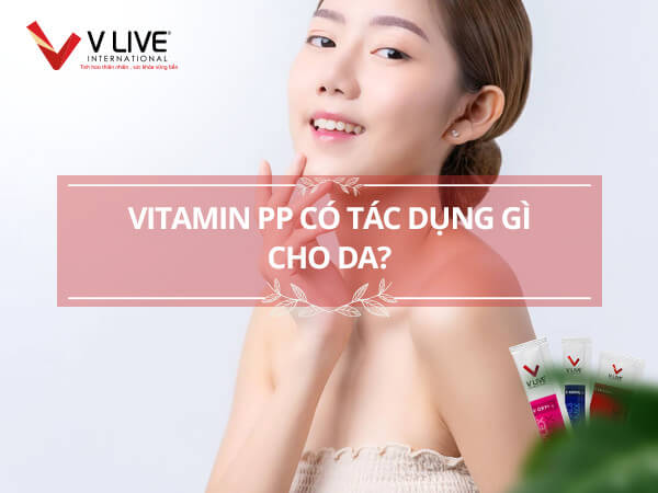 Vitamin PP có tác dụng gì cho da, khả năng đáp ứng và hiệu quả như thế nào?