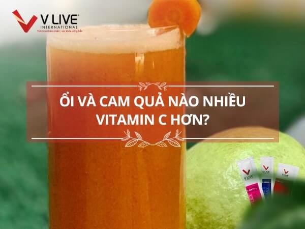 Theo bạn giữa ổi và cam quả nào nhiều vitamin C hơn?