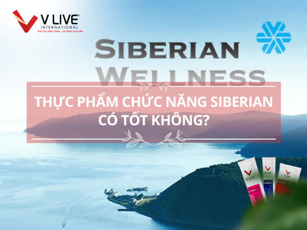 Thực phẩm chức năng Siberian có tốt không?