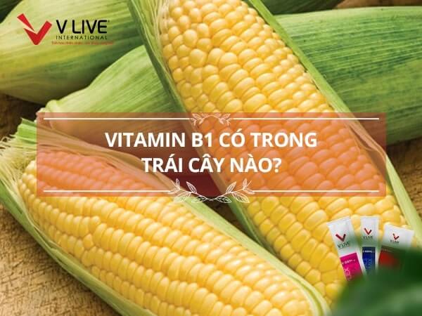 Tìm hiểu vitamin B1 có trong trái cây nào?