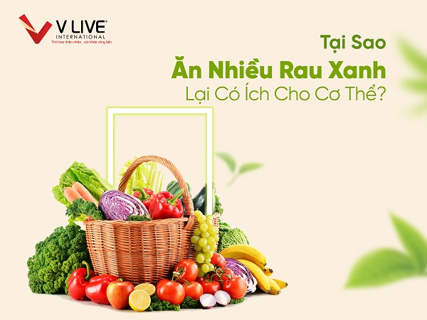 Tại sao ăn nhiều rau xanh lại có ích cho cơ thể