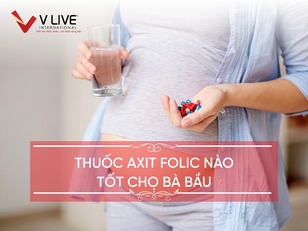 Thuốc Axit Folic nào tốt cho bà bầu?