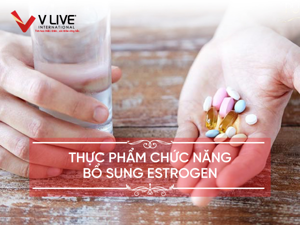 Thực phẩm chức năng bổ sung estrogen an toàn