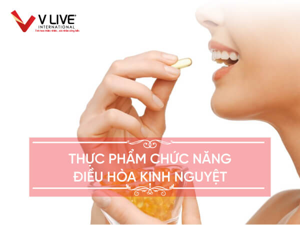 Thực phẩm chức năng điều hòa kinh nguyệt cho chị em phụ nữ