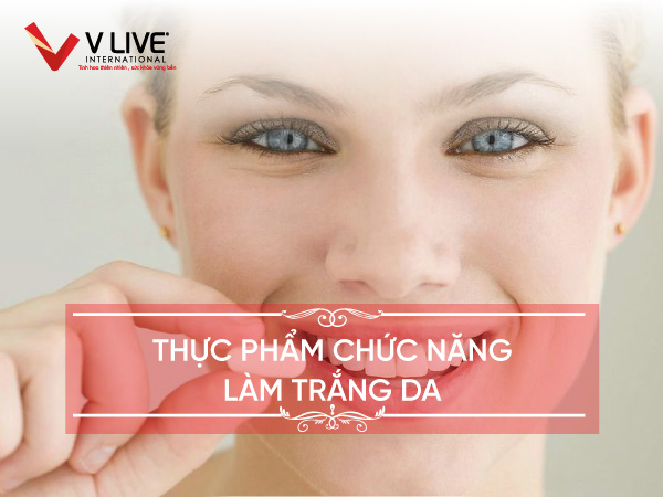 11+ thực phẩm chức năng trắng da an toàn, hiệu quả cho chị em