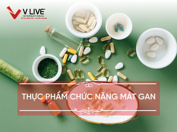 Top 7 thực phẩm chức năng mát gan tốt nhất, được ưa chuộng 2023