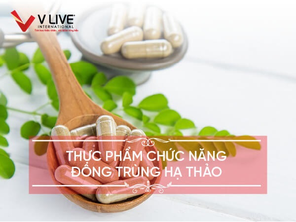 Top 5 thực phẩm chức năng đông trùng hạ thảo tốt nhất 2023