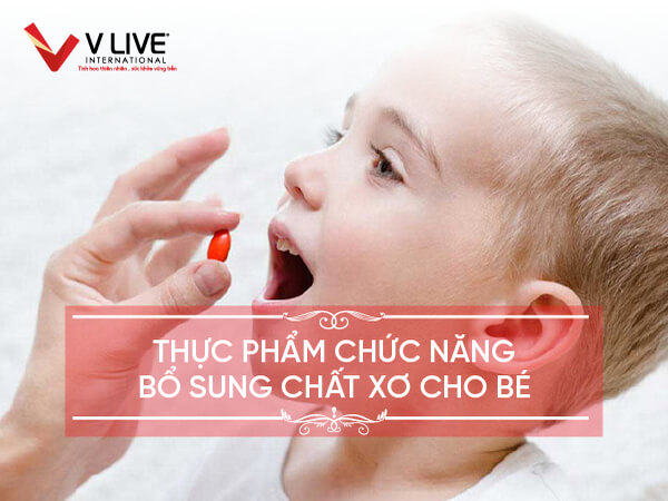 Gợi ý top 7 thực phẩm chức năng bổ sung chất xơ cho bé tốt nhất hiện nay