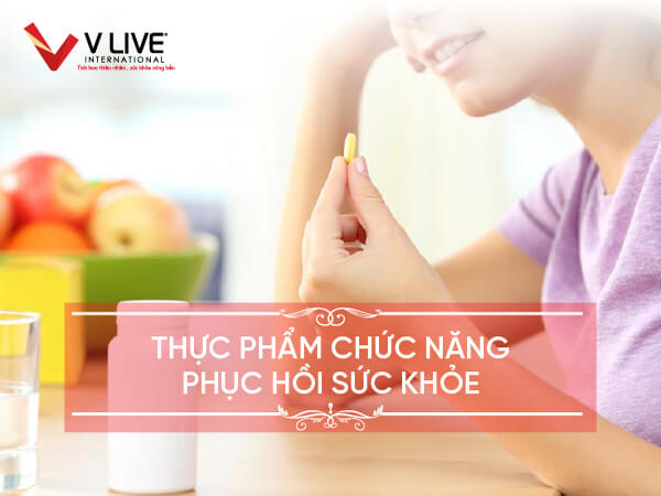 Thực phẩm chức năng phục hồi sức khỏe, bồi bổ dinh dưỡng